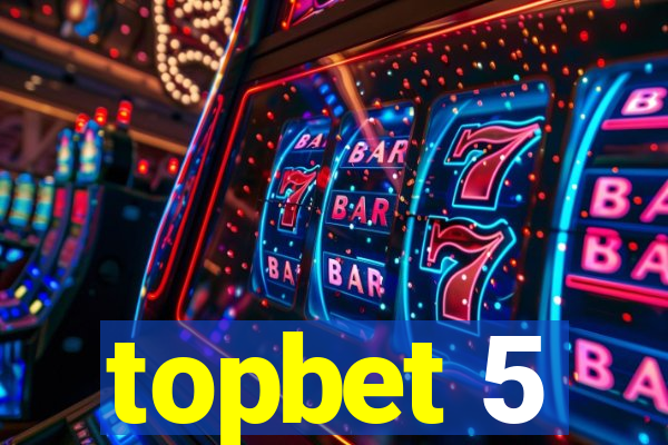 topbet 5